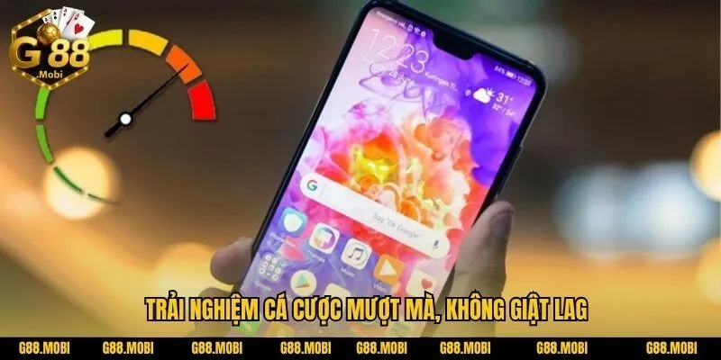 G88 17 Trải nghiệm cá cược mượt mà, không giật lag