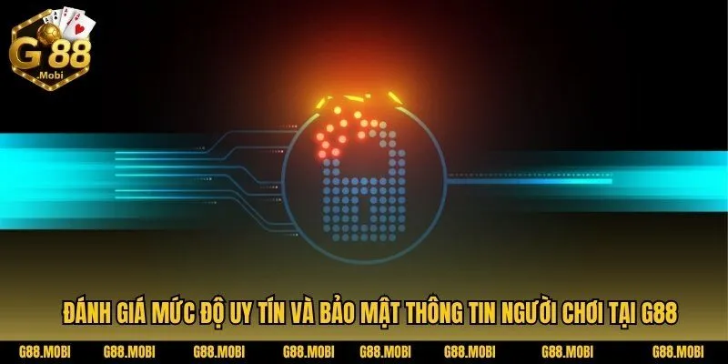 G88 23 Đánh giá mức độ uy tín và bảo mật thông tin người chơi tại G88